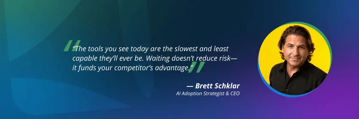 Brett Schklar quote on why delaying AI adoption increases competitive risk
