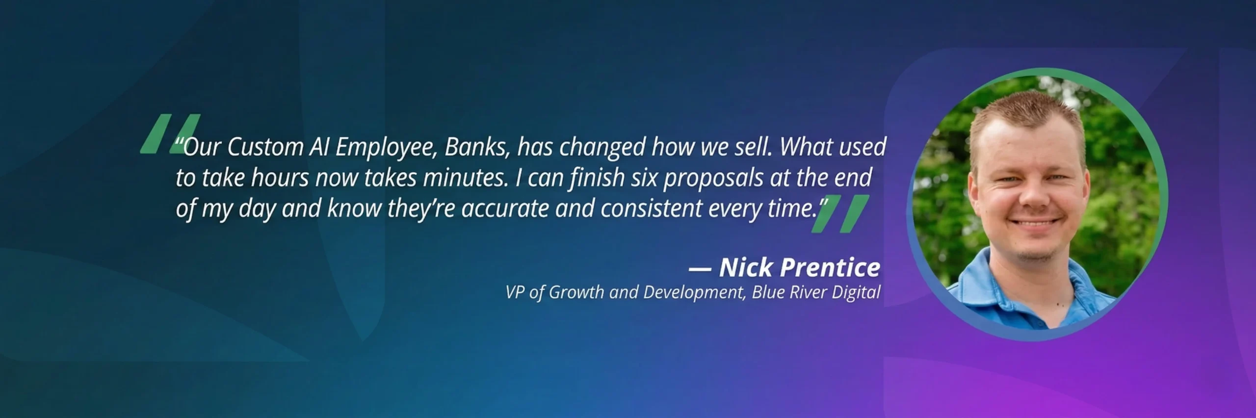 Testimonial from Nick Prentice of Blue River Digital explaining how a custom AI employee reduces proposal creation time from hours to minutes.