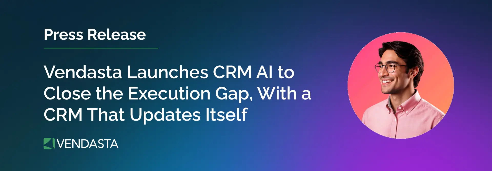 Vendasta Launches CRM AI to Close the Execution Gap, With a CRM That Updates Itself